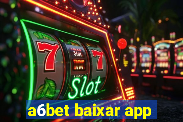 a6bet baixar app